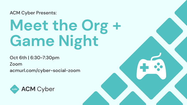 ACM Cyber Meet the Org + Game Night cover image